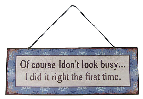 "Of Course I Don't Look Busy" Metal Plaque